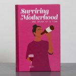 Surviving Motherhood One Glass Of Wine At a Time